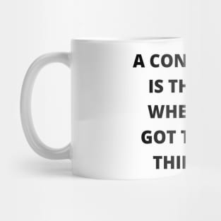 A conclusion is the part where you got tired of thinking Mug